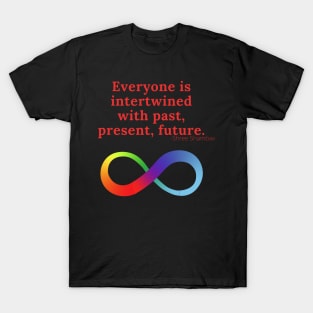 Everyone is intertwined with past, present, future T-Shirt